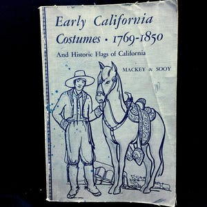 Vintage 1949 Early California Costumes 1769 - 1850 by Mackey & Sooy Historical Fashion Book Used