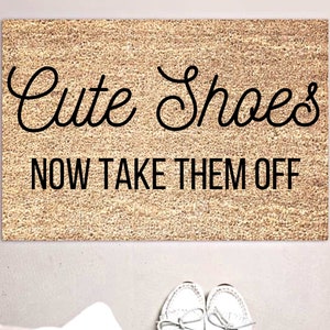Cute Shoes Now Take Them Off Doormat, Cute Shoes Doormat, No Shoes Allowed Doormat, Shoes At The Door, Take Them Off Doormat, Custom Doormat