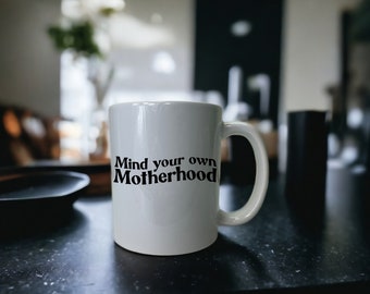 Mind Your Own Motherhood Coffee Mug - Personalized Ceramic Cup