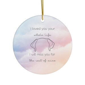Dog Memorial Ceramic Ornament Gift for Pet Loss Memorial Gift for Owners Rainbow Bridge Memorial Ornament I Loved You Your Whole Life