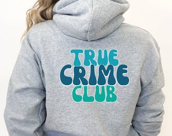 True Crime Club Hoodie, True Crime Shirt, True Crime Hooded Sweatshirt, Murder Shows Hoodie, Crime Shows Sweatshirt, True Crime Podcast Gift