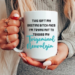 Trigeminal Neuralgia Coffee Cup Sarcasm TN Mug Gift for Trigeminal Neuralgia Warrior Mug Funny RBF Coffee Cup Facial Pain TN Awareness