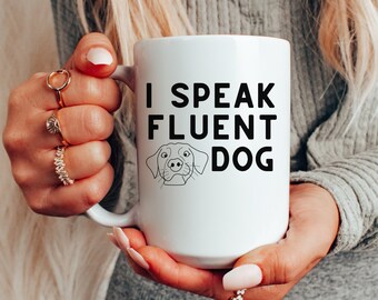 I Speak Fluent Dog Coffee Mug Dog Trainer Gift for Dog Lovers Pet Care Groomer Gift Coffee Cup Dog Mom Mug Cool Dog Dad Coffee Mug