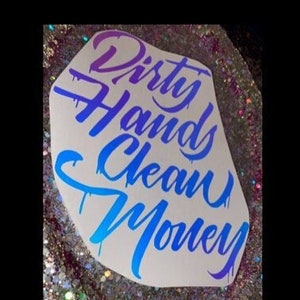 Dirty Hands Clean Money Decal | Premium Vinyl Decals | Funny Decals