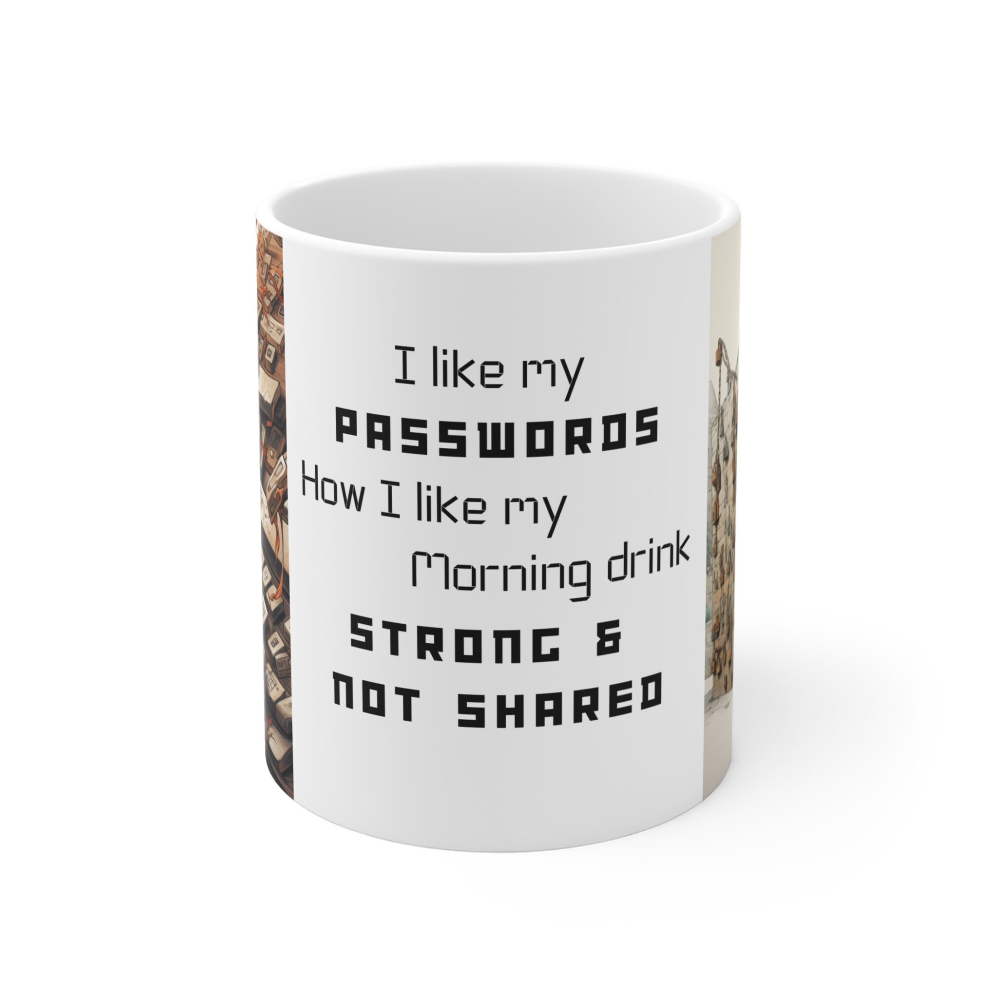 I Like My Passwords How I Like My Coffee the Official Mug