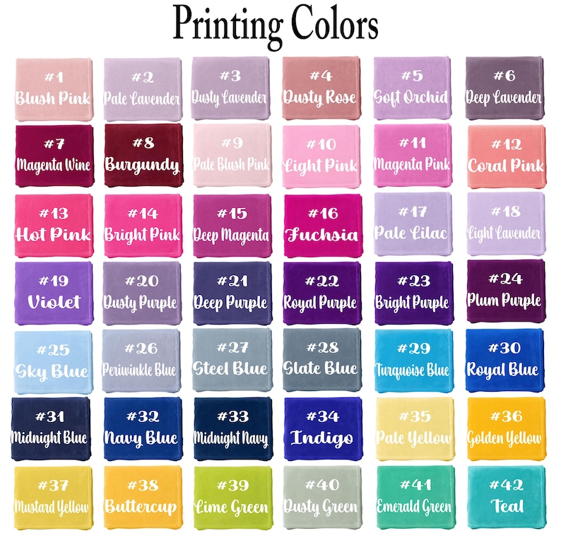 May include: A color chart titled Printing Colors featuring forty-two rectangular swatches labeled with numbers and color names including Blush Pink, Burgundy, Fuchsia, Royal Blue, and Teal, arranged in a grid of seven rows and six columns.