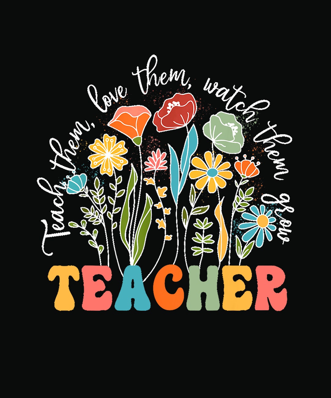 Teach Them Love Them Watch Them Grow Teacher Back to School - Etsy