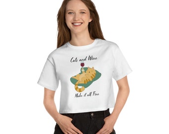 Cats and Wine Make it All Fine. Champion Women&#39;s Heritage Cropped T-Shirt. Cat shirt, funny cat t-shirt, cat lover gift, cute cat shirt