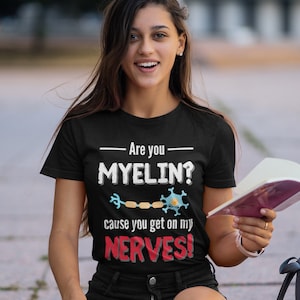 Unisex t-shirt - You Get on My Nerves! Neurology