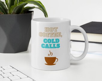 Hot Coffee, Cold Calls - Mug