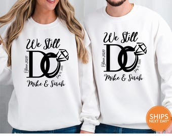 Personalized Wedding Anniversary Sweatshirt | Matching We Still Do Crewneck | Wife And Husband Shirt | Matching Custom Year Name Sweater