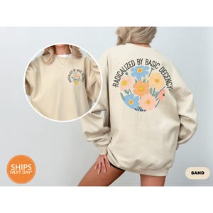 Radicalized by Basic Decency Sweatshirt | Social Justice Crewneck | Activist Hoodie | Subtle Anti Trump | Protest Crewneck | Democrat Shirt