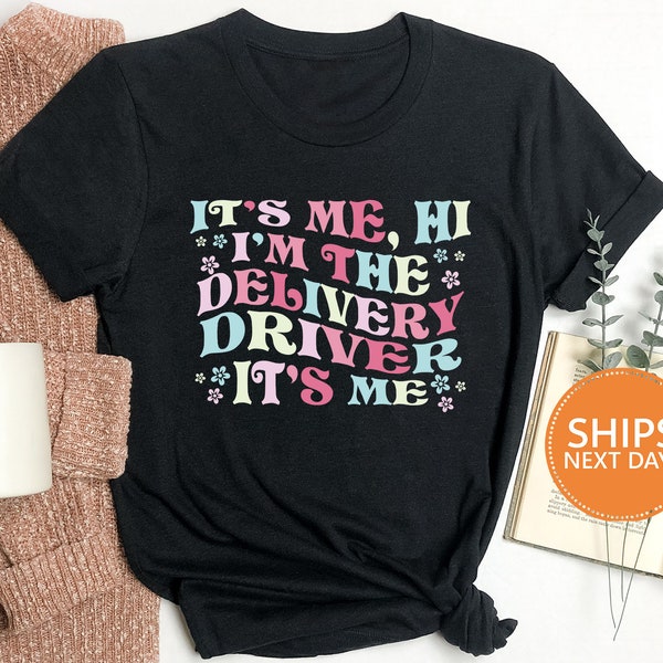 It's Me Hi I'm The Delivery Driver It's Me Tshirt | Delivery Driver T shirt | Package Food Delivery Shirt | Door Dash Driver T-shirt- 4008w