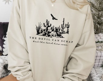 The Devil Can Scrap But The Lord Has Won, Vintage Sweatshirt | Western Sweatshirt | Country Music Hoodie | Country Concert | County Girl