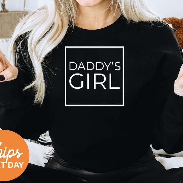Daddy's Girl Sweatshirt | Daddy's Girl Crewneck | Daddy's Girl Gifts | Daddy's Girl Hoodie | Fathers Day Gift | Father Daughter Gift - 95078