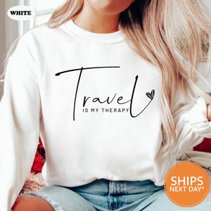 Travel Is My Therapy Sweatshirt | 2024 Travel Crewneck | Traveler Gift | Travel Buddies Hoodie | Vacation Sweater | Gift For Travel Lover