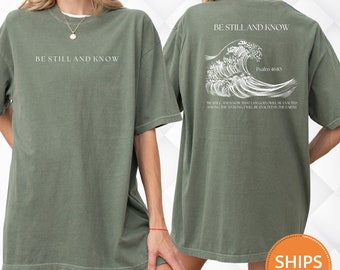 Be Still And Know Tshirt | Christian Comfort Colors Shirts | Jesus Tshirt | Be Still and Know That I am God Christian Gift | Bible Verse Tee