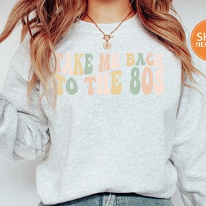 Take Me Back To The 80s Sweatshirt | 80s Vintage Crewneck | Retro Style Hoodie | 80s Lover Sweater | 80s Party Sweatshirt | 80s Kid - 1537w image 2