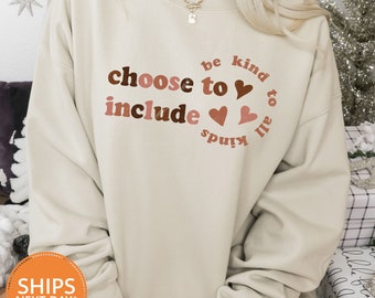 Choose To Include Sweatshirt | Sped Teacher Gift | Neurodiversity Inclusion Crewneck | Special Education Teacher Sweater | Kindness Sweater