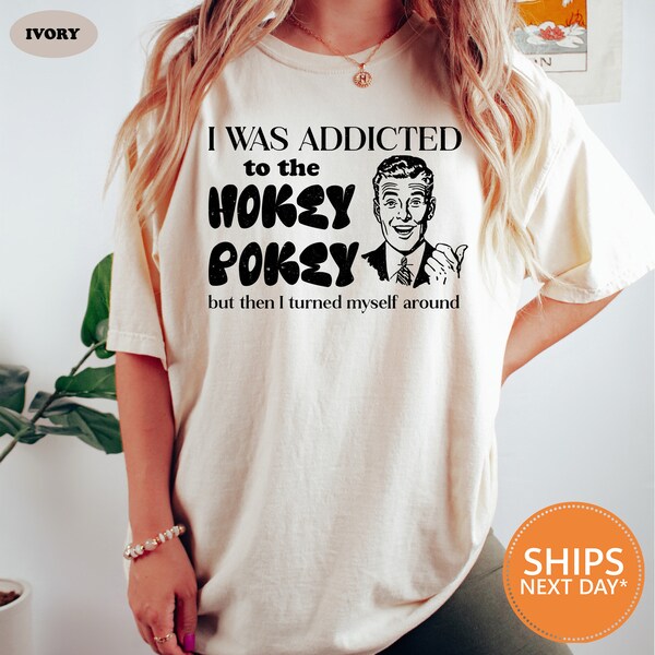 Hokey Pokey T-shirt | Comfort Colors Funny Shirt | Womens Birthday Anniversary Gift Present Geek Nerd Geekery Punny Pun Dancing Joke Shirt