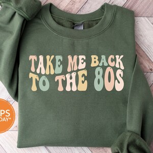 Take Me Back To The 80s Sweatshirt | 80s Vintage Crewneck | Retro Style Hoodie | 80s Lover Sweater | 80s Party Sweatshirt | 80s Kid - 1537w image 3