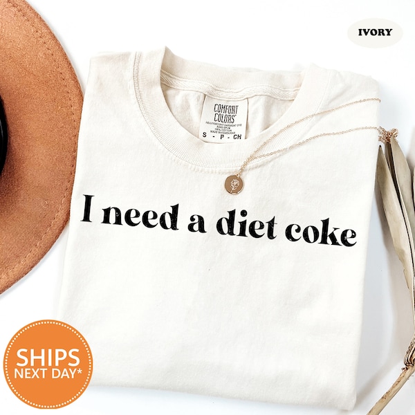 I Need A Diet Coke Tshirt | Comfort Colors Diet Coke Shirt | Gift For Diet Coke Lover | Trendy Y2k Shirt | Funny Gifts For Her | Meme Shirt