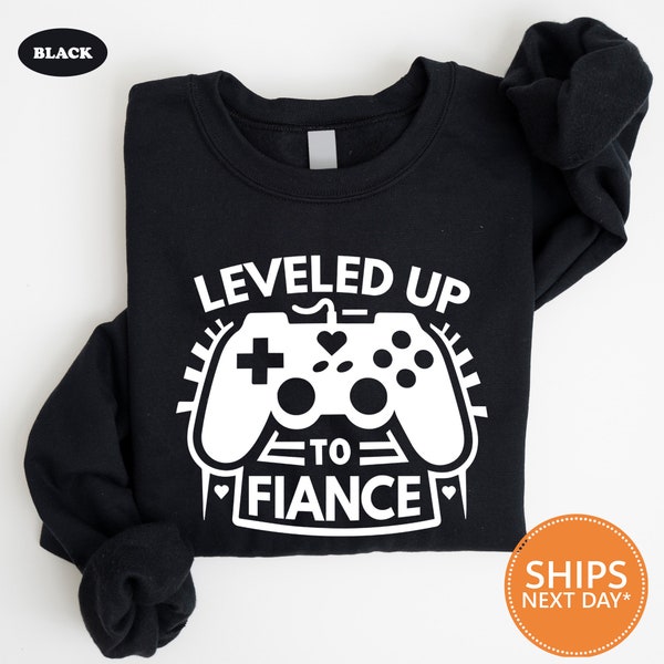 Leveled Up to Fiance Sweatshirt | Funny Engagement Gift for Gamer Gift | Husband To Be Crewneck | Engagement Hoodie | Fiance Gift for Him