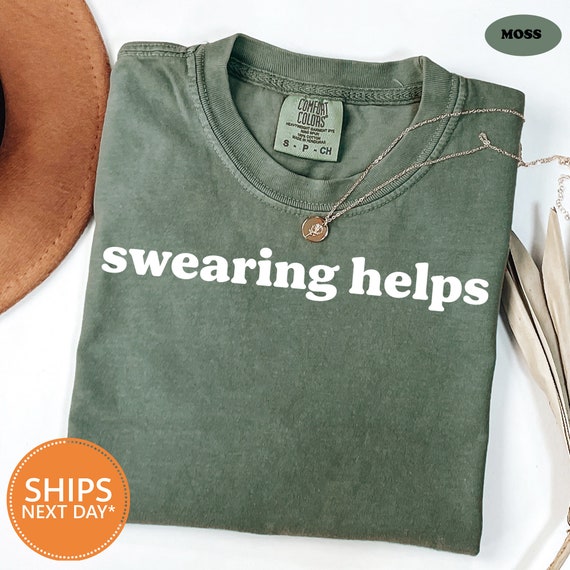 Swearing Helps Tshirt | Sarcastic Tshirt | Gift For Her | Funny Shirts | Comfort Colors Humor Shirts For Women | Gift For Men | Men Tshirts