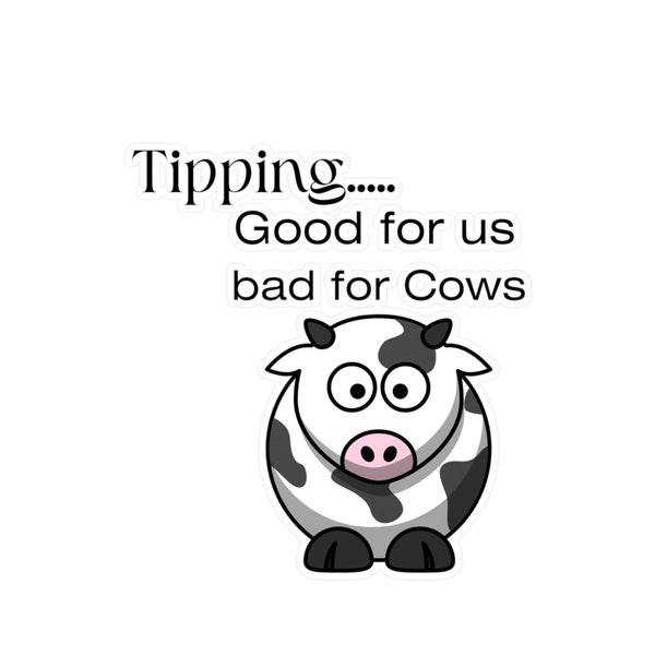 Tipping...Good For Us Bad For Cows Tip Jar Sticker Bartender/WaitstaffKiss-Cut Vinyl Decals