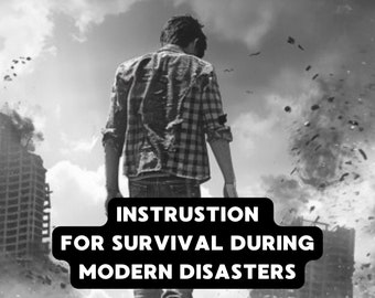 Instructions for survival during modern disasters