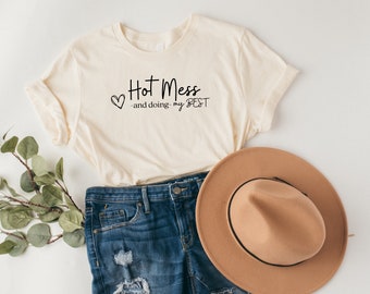 Hot Mess and doing my best  T-shirt, Womens T-shirt