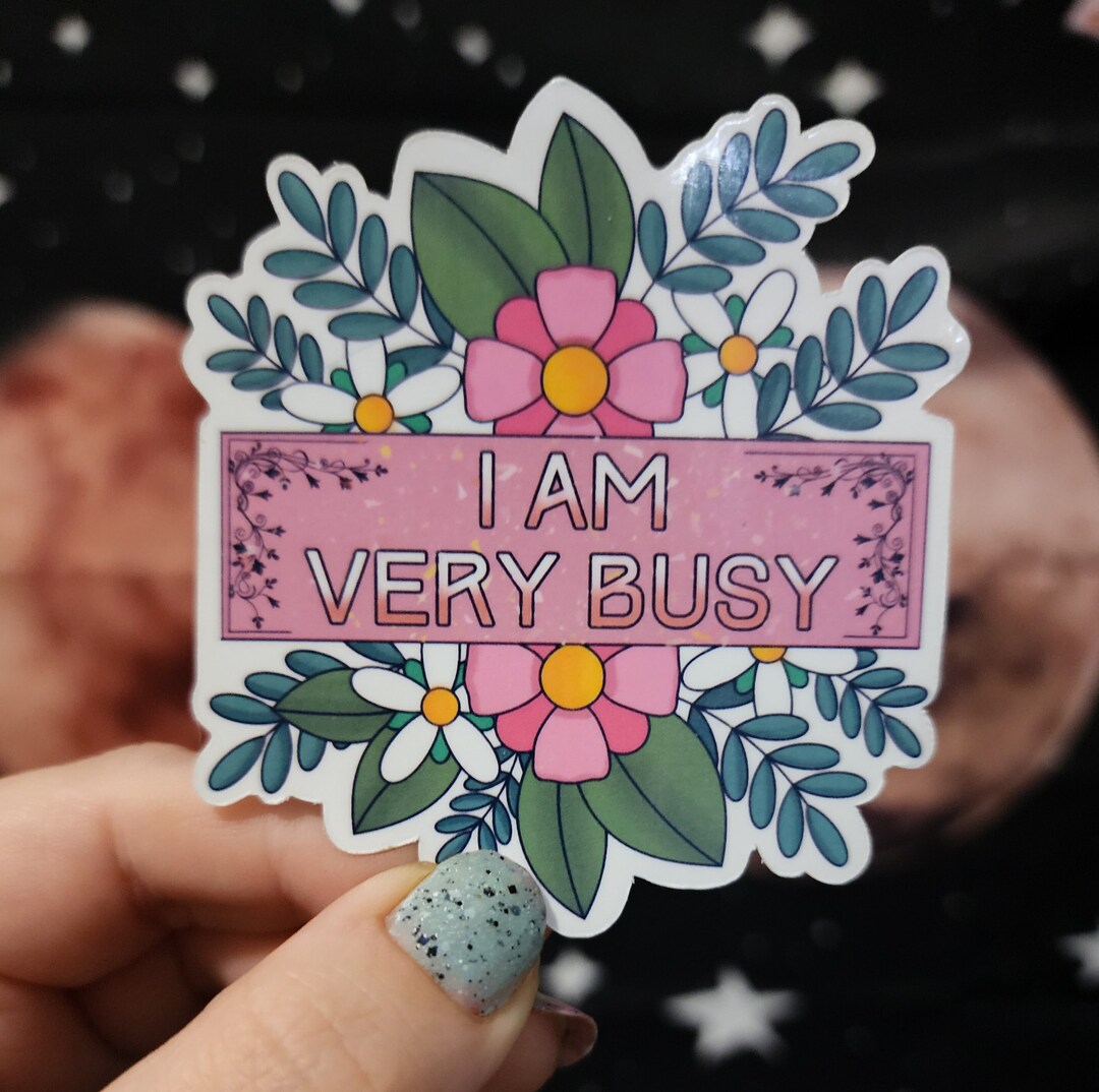 I Am Very Busy - Cute Flower Motivational Sticker for Water Bottles ...