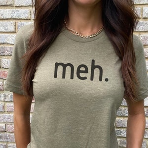 meh T-shirt Funny Don&#39;t Care T Shirt Mood Shirt Meh Minimalist Meh T Shirt for Women Gift with Attitude; Funny T-Shirt