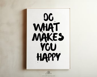 Do What Makes You Happy /// minimal black & white typography printable, quote print, bold statement poster, digital download [wrd1bnw015]