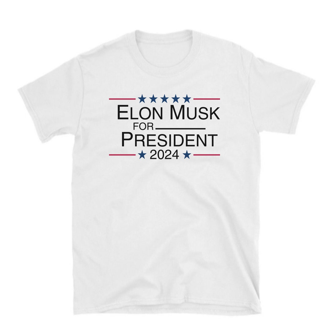 Elon Musk for President Elon 2024 Musk for President Elon Etsy