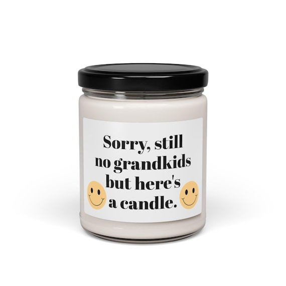 Humorous Scented Candle - "Sorry, still no grandkids, but here's a candle!" | Funny Gift for Grandma, Home Décor, Relaxation, Birthday,