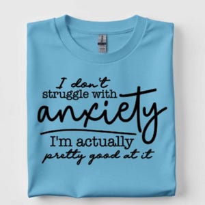 Funny Anxiety T-Shirt | Gildan Unisex Tee | Mental Health Humor Shirt | Sarcastic Overthinker Tee | Gift for Anxious Friends