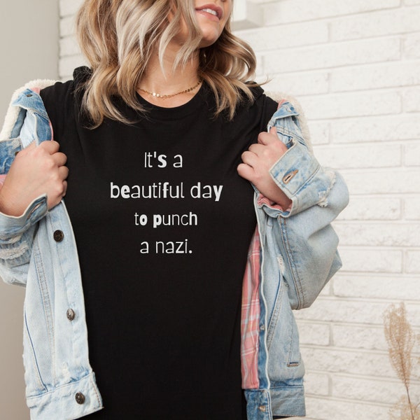 It's A Beautiful Day To Punch A Nazi End Racism Liberal Shirt Unisex Jersey Short Sleeve Tee