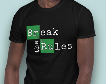 Break The Rules T-Shirt, Unisex Breaking Bad Shirt, Rebellious Activist Gift Tee