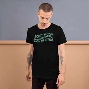 I Don't Know Where I'm Going but I'm on my Way T-Shirt, Retro Adventure Spirit Shirt, Vintage Nomad T-Shirt, Road Trip Tee, Nomad Shirt