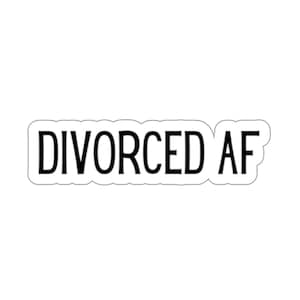 Divorced AF Kiss-Cut Sticker | Funny Divorce Gift