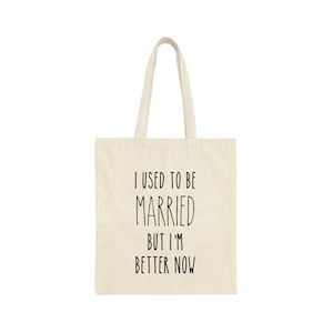 I used to be married, but I&#39;m better now | Funny Divorce | Ex-Wife Gift | Canvas Tote Bag