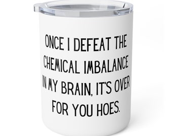 Funny Chemical Imbalance Insulated Coffee Mug, 10oz