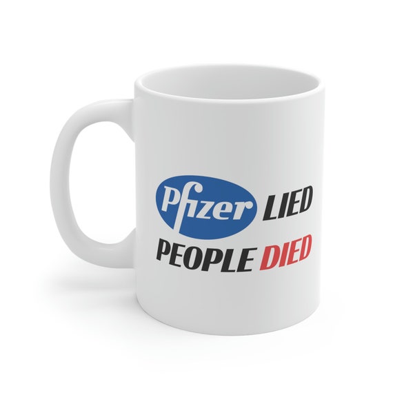 Pfizer Lied People Died Mug Controversy Conspiracy - Etsy