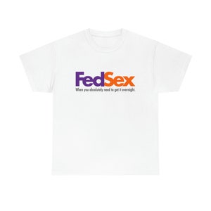 FedSex T-Shirt | FedEx Parody | Adult Humor | Funny | Gag Gift | Get It Overnight