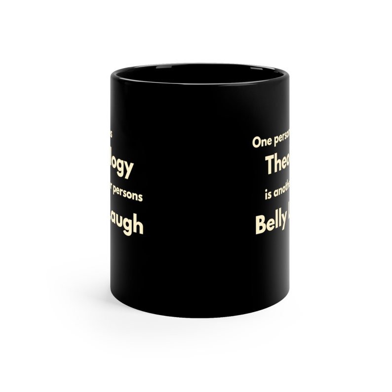 La teologia è un'altra persona risata di pancia, tazza di caffè, tazza di caffè divertente, tazza nera, tazza di tè, regalo, amante del caffè, tazza sarcastica, tazza da 11 once immagine 2