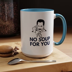 No Soup for you funny TV Quote Coffee Mug and perfect fan gift idea