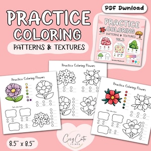 May include: A collection of printable coloring pages with the text "PRACTICE COLORING PATTERNS & TEXTURES". The pages feature floral designs and color guides. The size is 8.5" x 8.5".