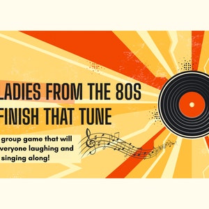 Op de afbeelding: Een poster in retro-stijl met een gele en oranje achtergrond. De poster toont een zwarte vinylplaat met een rode kern, muzieknoten en de tekst "LADIES FROM THE 80S FINISH THAT TUNE". De tekst hieronder luidt "A FUN group game that will have everyone laughing and singing along!"