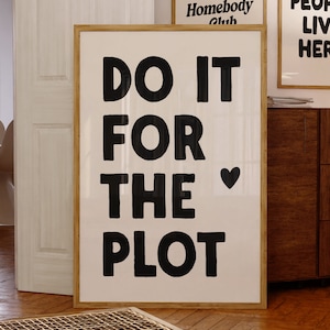 Do It For The Plot プリント、デジタル ダウンロード、トレンディなウォール アート、バー カート ポスター、美的プリント、モダンなタイポグラフィ、マキシマリストの寮の部屋の装飾